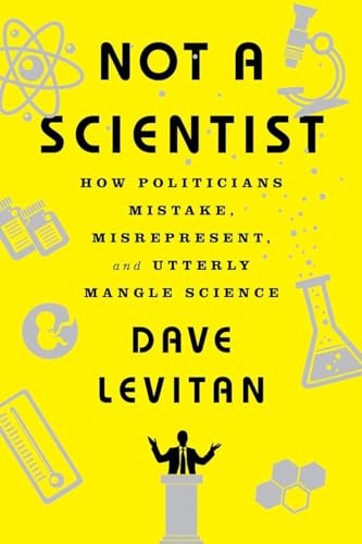 Not a Scientist: How Politicians Mistake, Misrepresent, and Utterly Mangle Science von W. W. Norton & Company